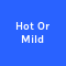Hot Or Mild